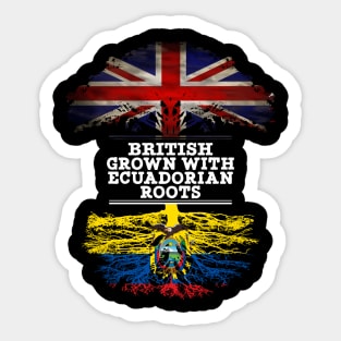 British Grown With Ecuadorian Roots - Gift for Ecuadorian With Roots From Ecuador Sticker